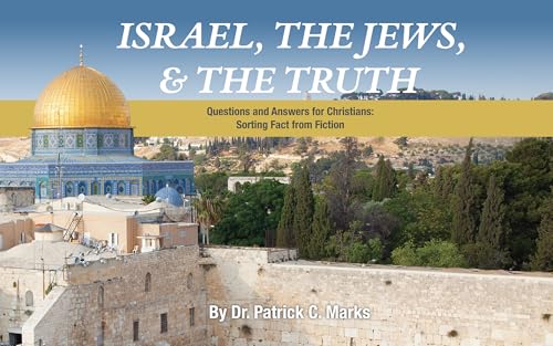 Israel, The Jews, & The Truth!: Questions and Answers for Christians: Sorting Fact from Fiction