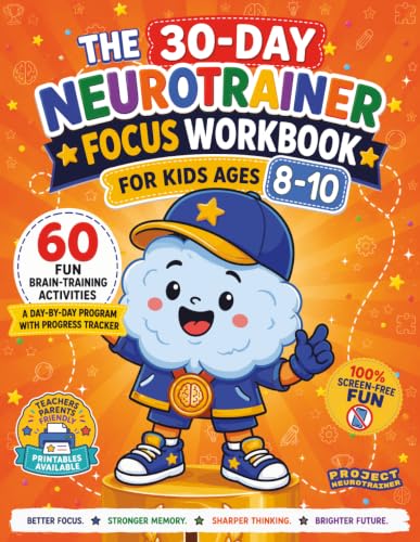 The 30-Day Neurotrainer Focus Workbook for Kids Ages 8-10: 60 Screen-Free Brain Games to Build Focus, Attention, Memory & Self-Control | A Day-by-Day Executive Function System Kids Can Do on Their Own