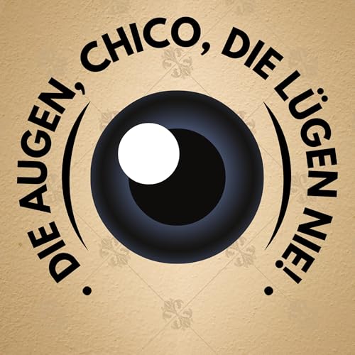 Die Augen, Chico, die l&uuml;gen nie! Podcast Por David L. Rathmer arte de portada