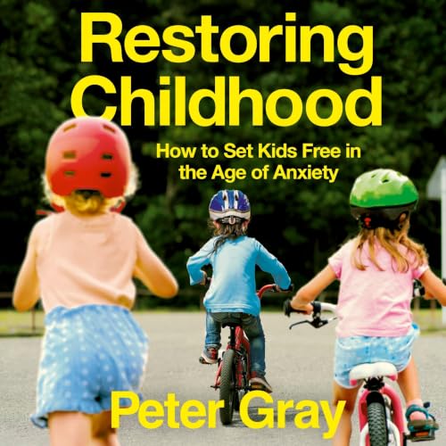 Restoring Childhood Audiolibro Por Peter Gray arte de portada