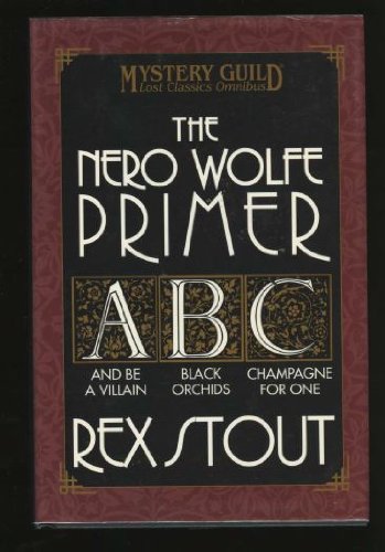 The Nero Wolf Primer: And Be A Villain / Black Orchids / Champagne