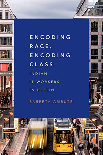 Encoding Race, Encoding Class: Indian IT Workers in Berlin view 2