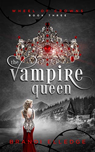 The Vampire Queen (Wheel of Crowns Book 3) by [Brandi Elledge]