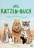 Das Katzen-Buch. Zu Besuch bei Katzen aus aller Welt