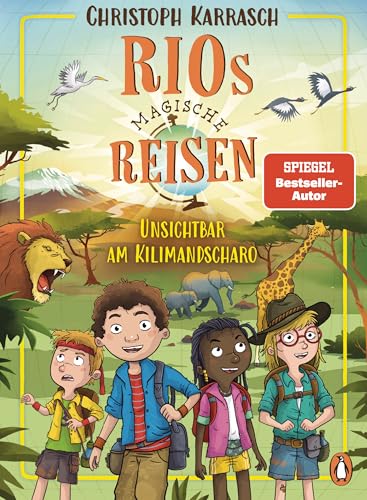 Rios magische Reisen – Unsichtbar am Kilimandscharo: Aufregendes Reiseabenteuer ab 9 Jahren (Die Rios-magische-Reisen-Reihe, Band 2)