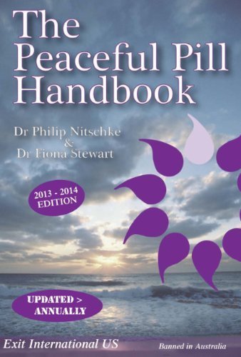 The Peaceful Pill Handbook 2013 Edition by Dr