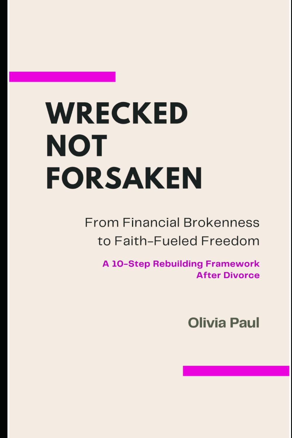 Wrecked Not Forsaken: From Financial Brokenness to Faith-Fueled Freedom
