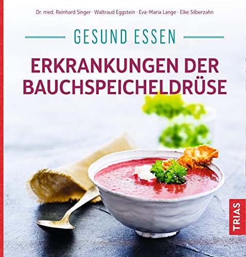 Gesund essen - Erkrankungen der Bauchspeicheldrüse (Köstlich essen)