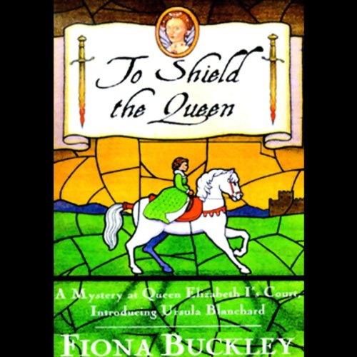 To Shield the Queen (Audible Audio Edition) Fiona Buckley