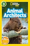 Animal Architects (National Geographic Kids Readers, Level 3)