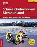  Schneeschuhwandern Meraner Land: Passeiertal, Ultental, Vigiljoch, Hafling, Vöran und Mölten