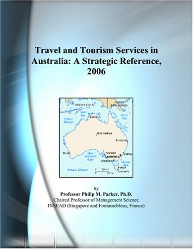 Travel and Tourism Services in Australia: A Strategic Reference, 2006