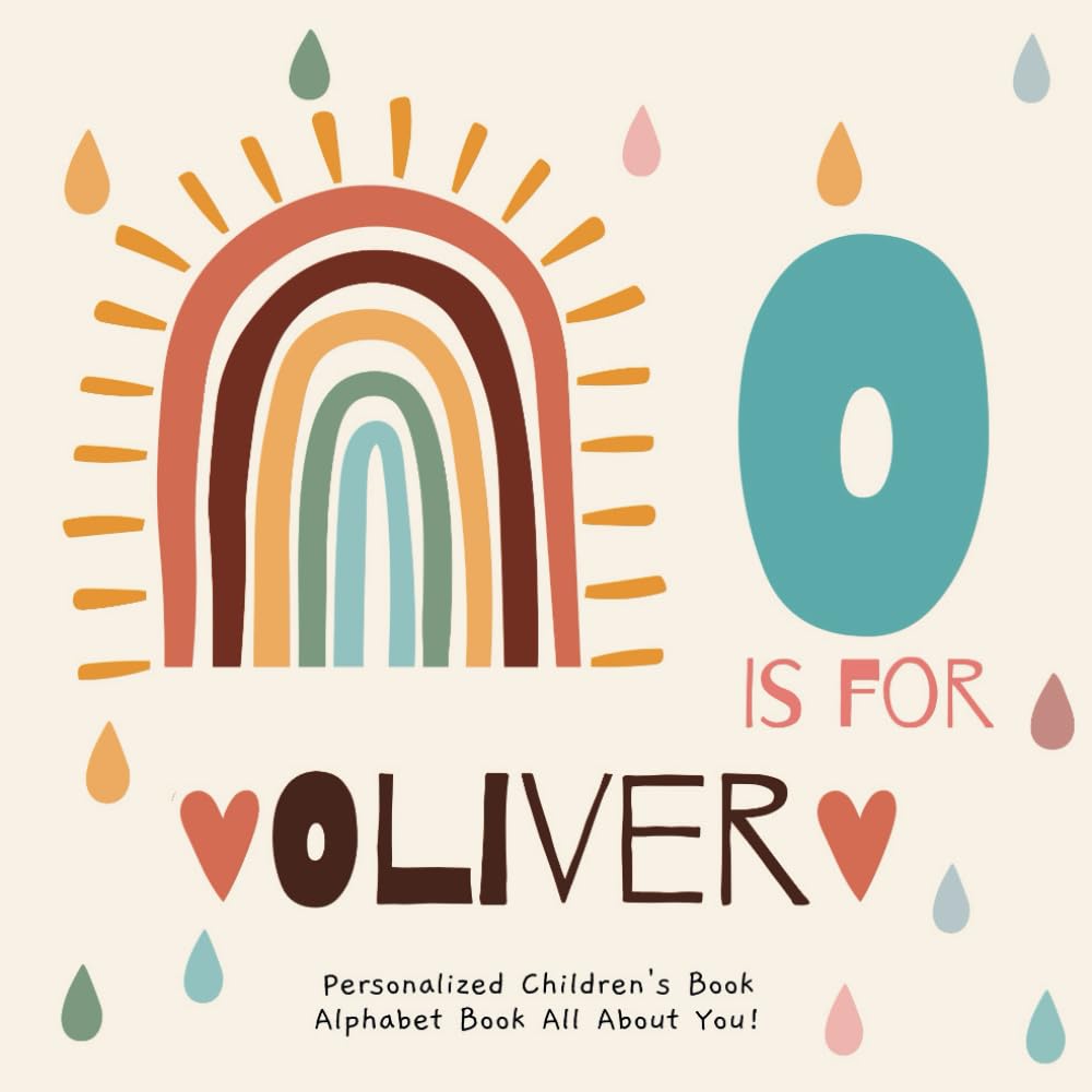 O is for Oliver: A Personalized Children's Book: An Alphabet Adventure All About You!