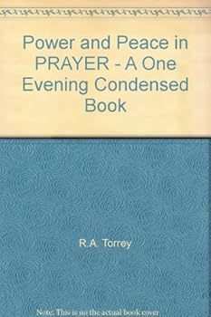 Power and Peace in PRAYER - A "One Evening" Condensed Book