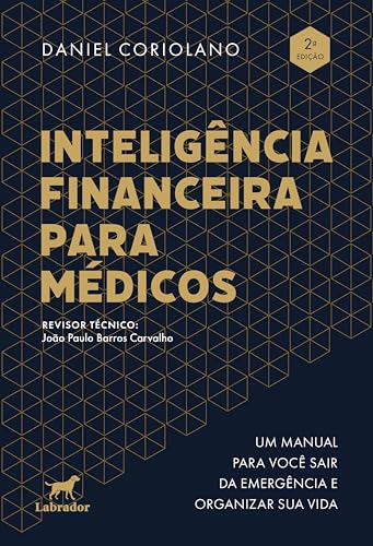 Inteligência Financeira para Médicos – 2ª edição: Um manual para você sair da emergência e organizar sua vida