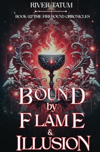Bound by Flame and Illusion (With: River Tatum)