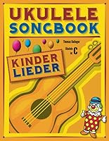 Ukulele Songbook: Kinderlieder 1499678258 Book Cover