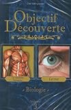  Objectif Découverte Biologie, volume 3 : La Machine Humaine, la Vue