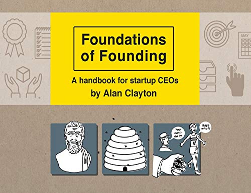 Foundations Of Founding: A Handbook For Startup Ceos