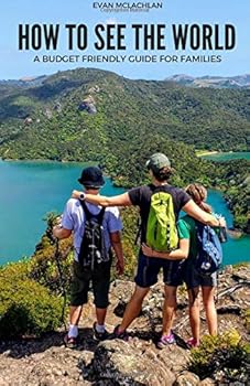 Paperback How To See The World: A Budget Friendly Guide For Families Book