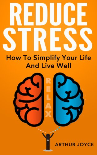Cover of Reduce Stress: The Simple Way To A More Relaxed, Calm and Peaceful Lifestyle