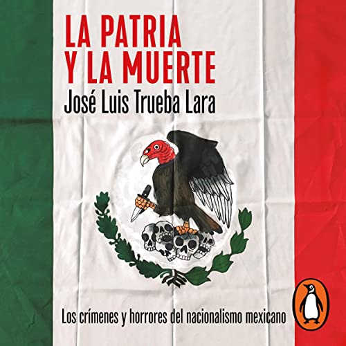 La patria y la muerte [Homeland and Death] (Authored by José Luis Trueba Lara) episode artwork