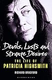 Devils, Lusts and Strange Desires: The Life of Patricia Highsmith Devils, Lusts and Strange Desires: The Life of Patricia Highsmith