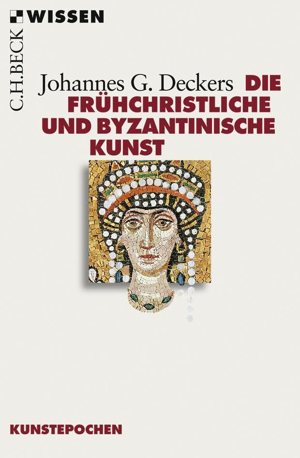 Die frühchristliche und byzantinische Kunst (C.H.BECK Wissen)