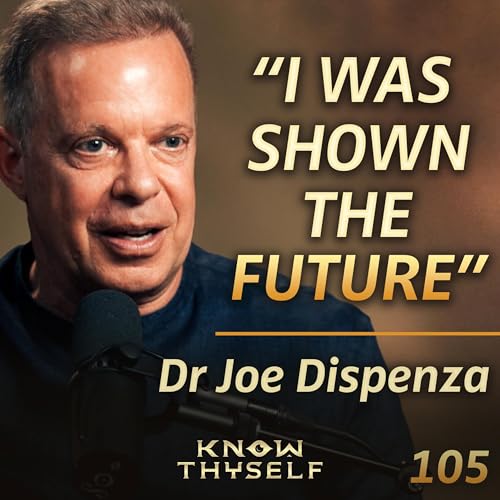 E105 - Dr Joe Dispenza: The Science Of Transformation, Pineal Gland Time Travel & Mystical Experiences Podcast Por arte de portada