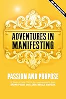 Adventures in Manifesting: Passion and Purpose 0987325906 Book Cover