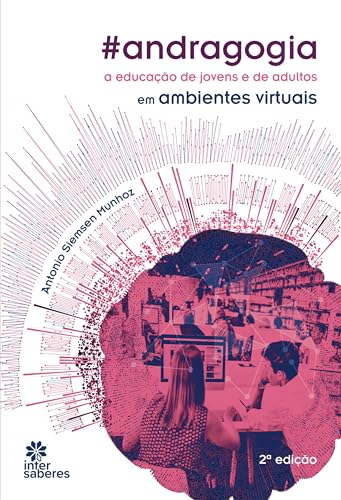 Andragogia: a educação de jovens e de adultos em ambientes virtuais - Munhoz, Antonio Siemsen
