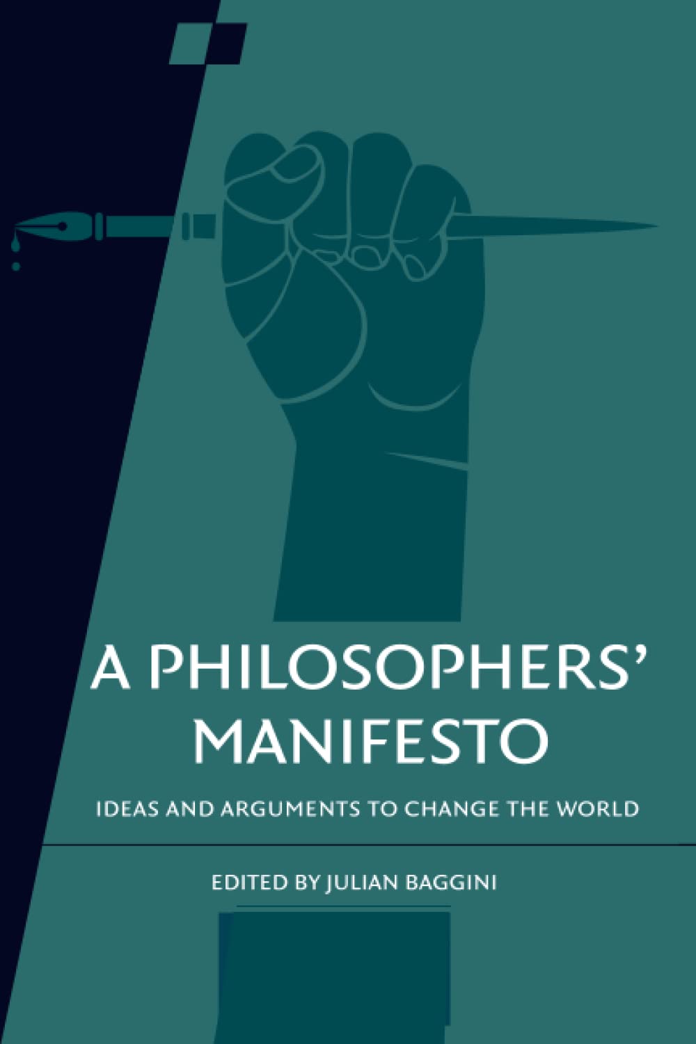 A Philosophers' Manifesto: Ideas and Arguments to Change the World: 91 (Royal Institute of Philosophy Supplements, Series Number 91)