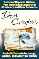 Dear Caregiver: Letters of Hope and Wisdom From Experienced Caregivers of Alzheimer's and Other Dementias | Real-Life Stories to Encourage, Support, and Guide Your Journey 1964504104 Book Cover