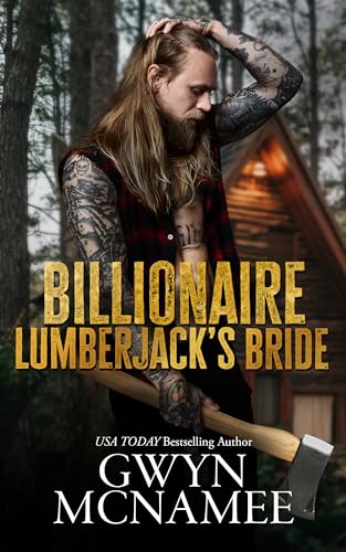 Billionaire Lumberjack's Bride: A Standalone Billionaire Mountain Man Forced Proximity Mail Order Bride Romance (Lumberjacks in Love Book 3)
