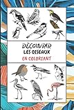 Découvrir les oiseaux en coloriant: Apprends à reconnaître les oiseaux | Livre d'ornithologie...