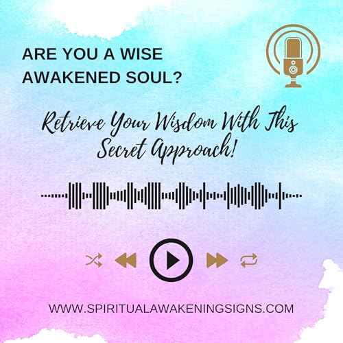Page de couverture de Are You A Wise Awakened Soul? Retrieve Your Wisdom With This Secret Approach!
