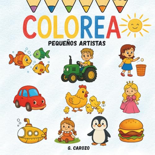 PEQUEÑOS ARTISTAS: 1º VOL. LIBRO COLOREAR, actividades infantiles, creatividad para niños, regalo educativo niños: Mundo de colores