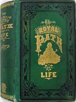 The Royal Path of Life: Or Aims and Aids to Success and Happiness