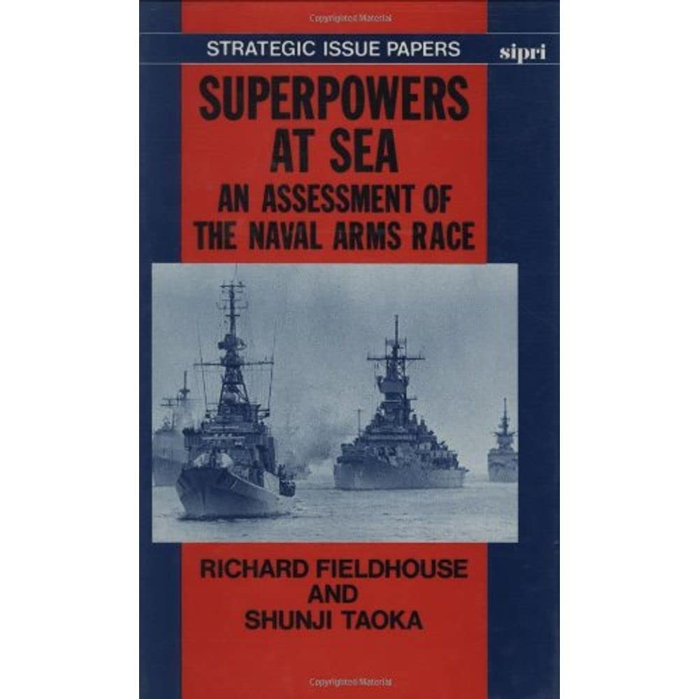 Superpowers at Sea: An Assessment of the Naval Arms Race (SIPRI Research Reports)