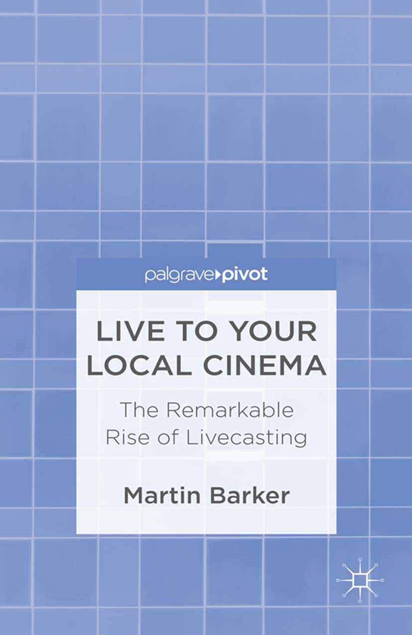 Buy Live To Your Local Cinema: The Remarkable Rise of Livecasting — BookShops.in