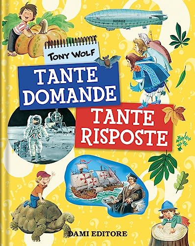 Tante Domande Tante Risposte. Ediz. A Colori