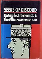 Seeds of Discord: Degaulle, Free France, and the Allies 0815600380 Book Cover