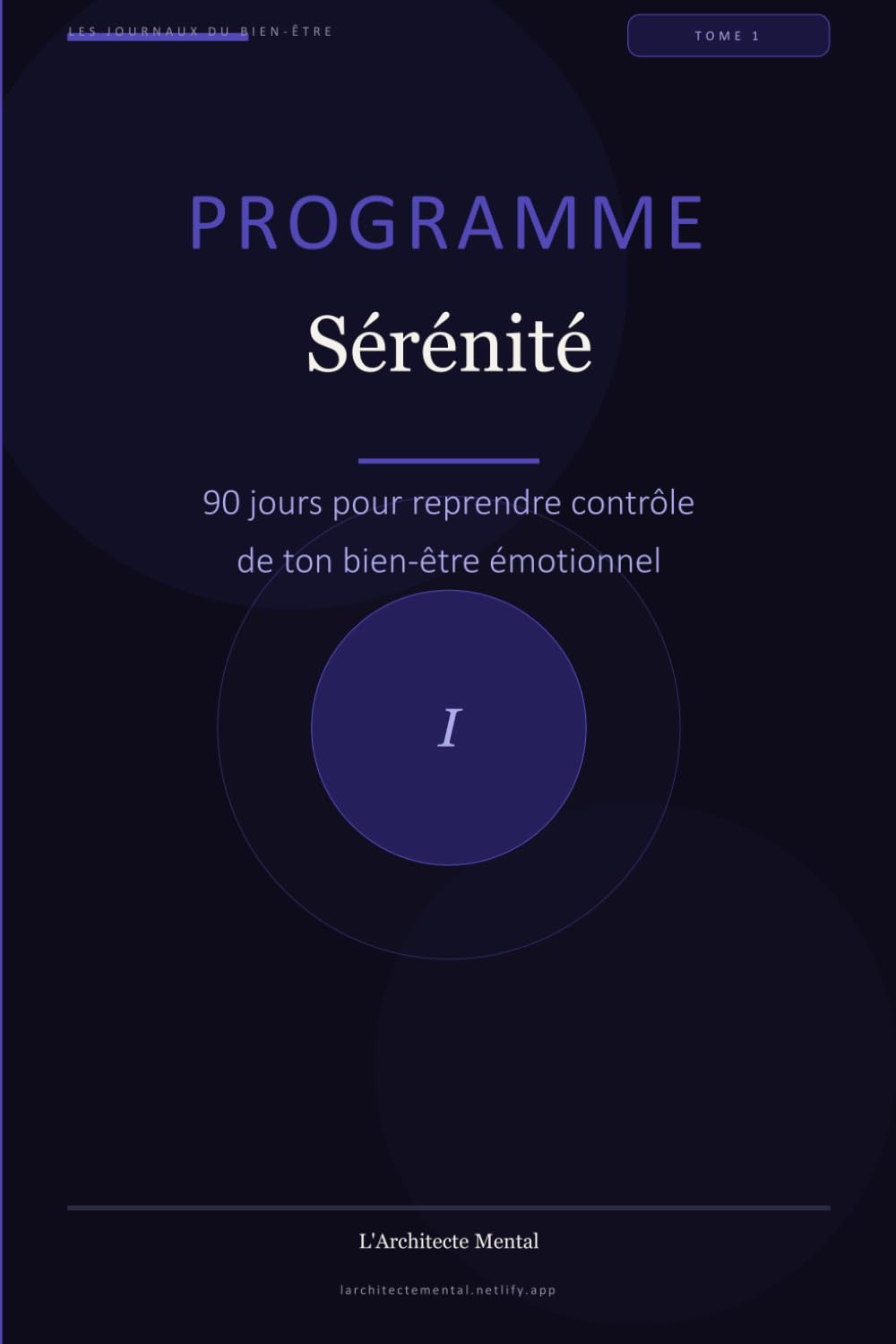 Programme Sérénité: 90 jours pour reprendre contrôle de ton bien-être émotionnel (Les Journaux du Bien-être)