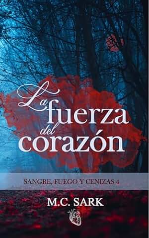 La fuerza del corazón (Sangre, fuego y cenizas nº 4)