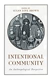 Intentional Community: An Anthropological Perspective (SUNY series in Anthropological Studies of Contemporary Issues)