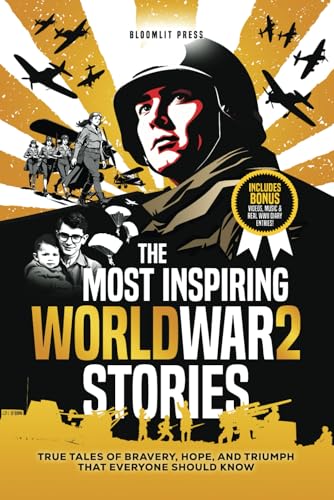 Image of The Most Inspiring World War 2 Stories: True Tales of Bravery, Hope, and Triumph That Everyone Should Know. A World War 2 book for kids 8-12.