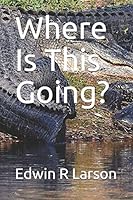 Where Is This Going? 1795038772 Book Cover