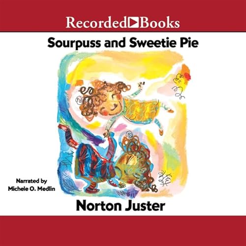 Sourpuss and Sweetie Pie Audiobook By Norton Juster cover art