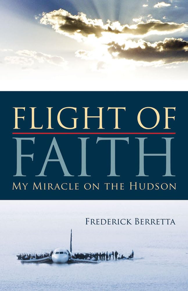 Flight of Faith: My Miracle on the Hudson: Berretta, Frederick
