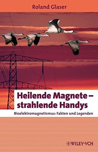 Heilende Magnete - strahlende Handys: Bioelektromagnetismus: Fakten und Legenden (Erlebnis Wissensch Heilende Magnete - strahlende Handys: Bioelektromagnetismus: Fakten und Legenden (Erlebnis Wissensch